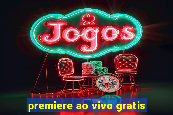 premiere ao vivo gratis